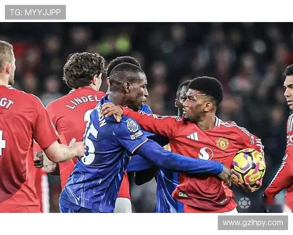 曼联与切尔西激战再度上演英超经典对决 双方争夺关键三分能否改写战局 曼联与切尔西激战再度上演英超经典对决 双方争夺关键三分能否改写战局